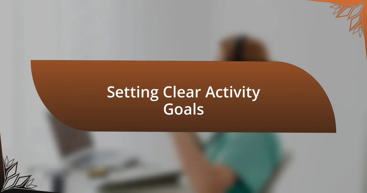 Setting Clear Activity Goals