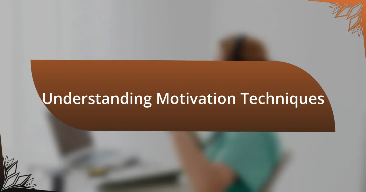 Understanding Motivation Techniques