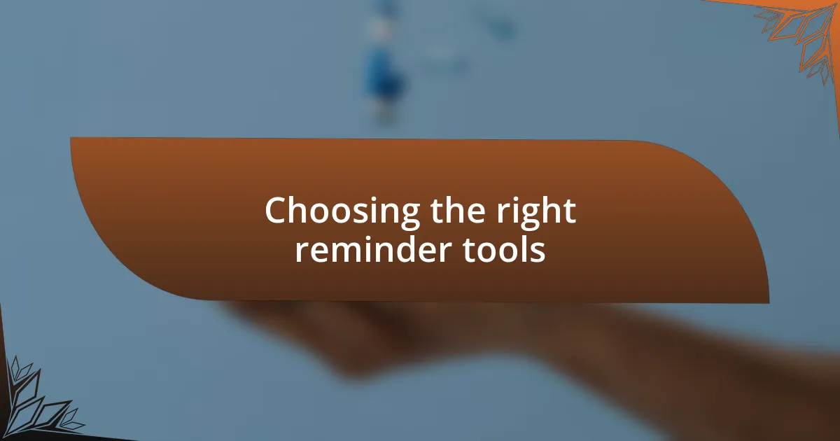 Choosing the right reminder tools