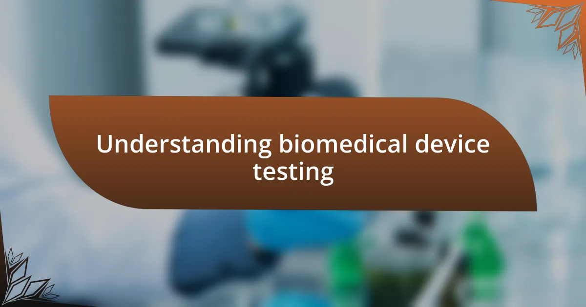 Understanding biomedical device testing