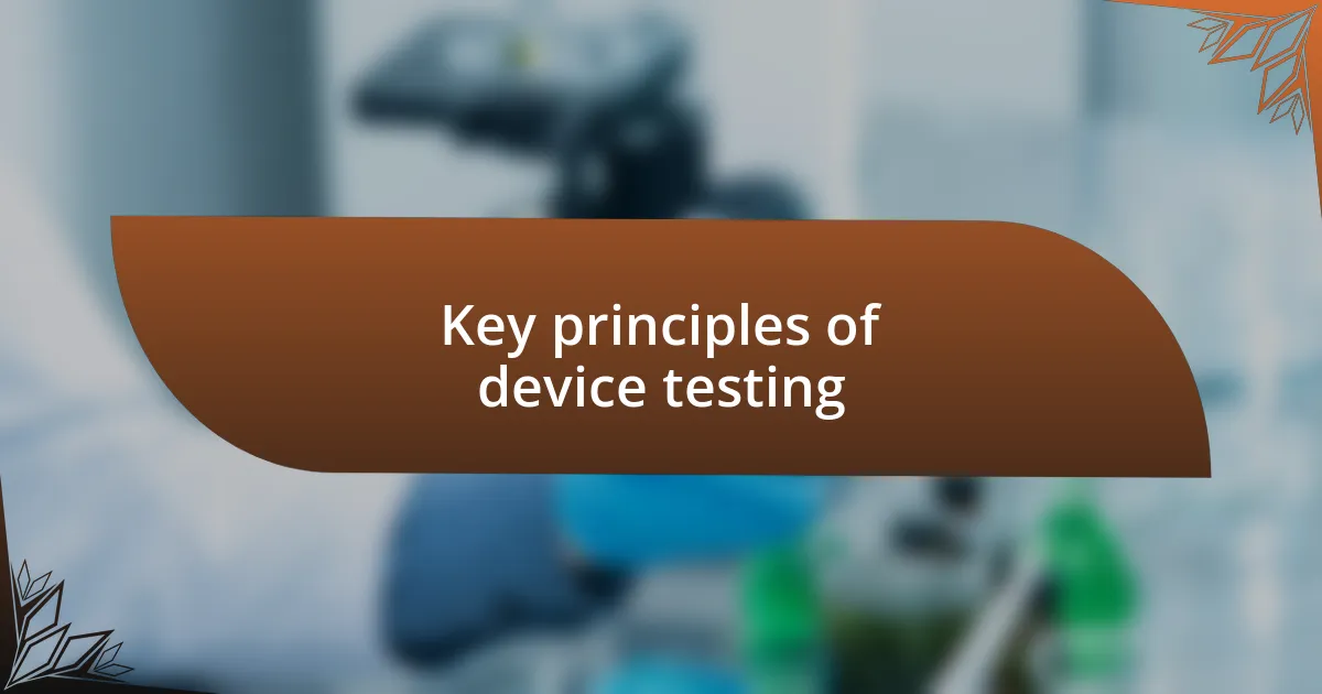 Key principles of device testing