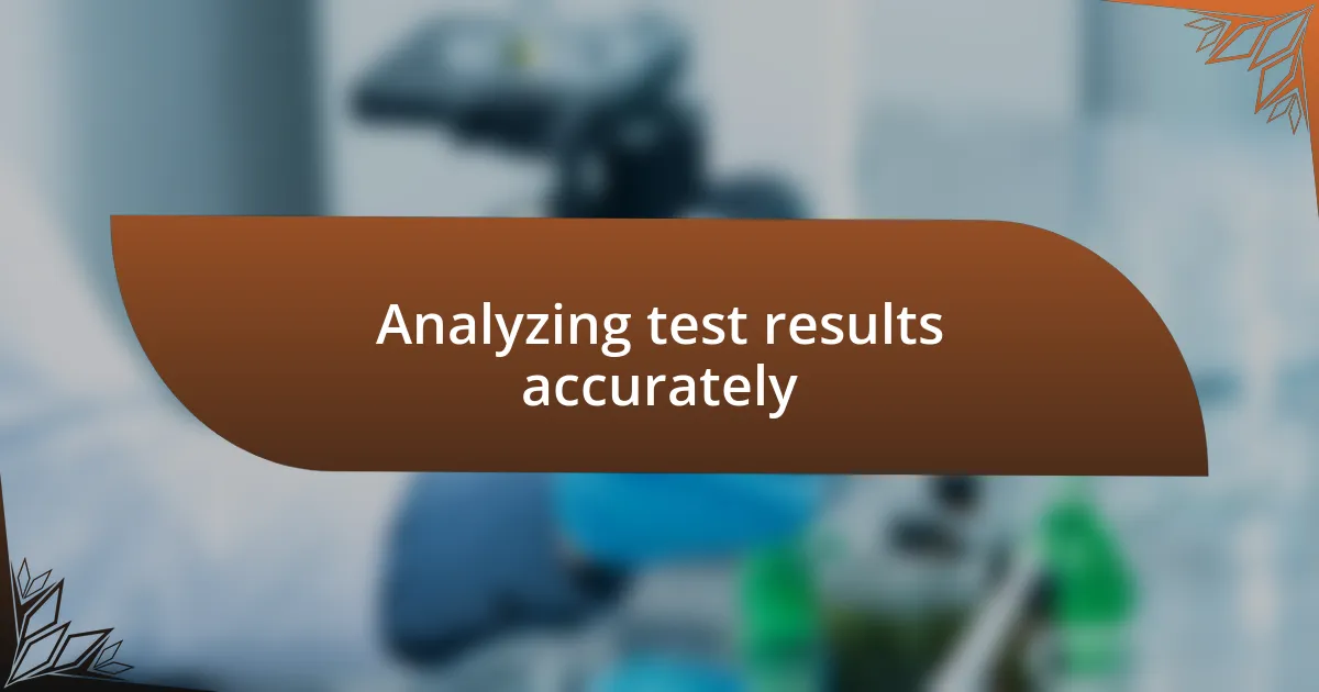 Analyzing test results accurately