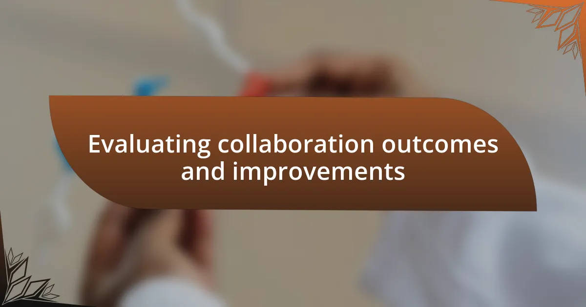 Evaluating collaboration outcomes and improvements