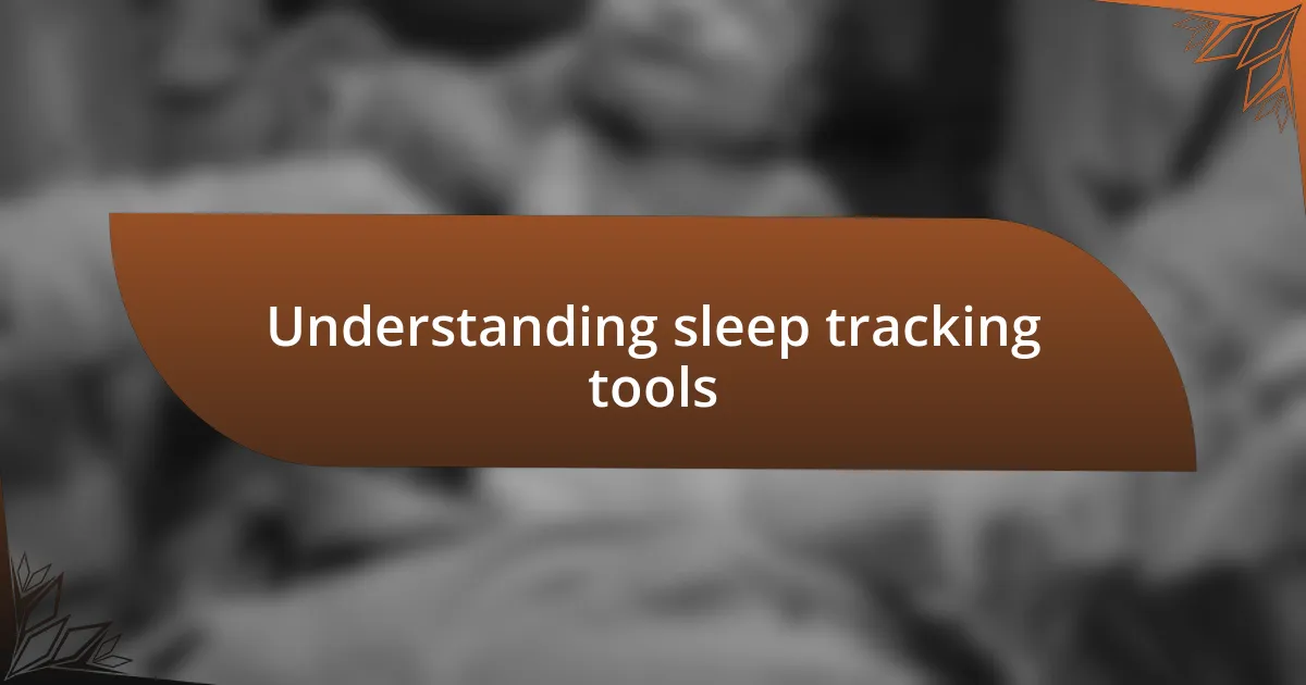 Understanding sleep tracking tools