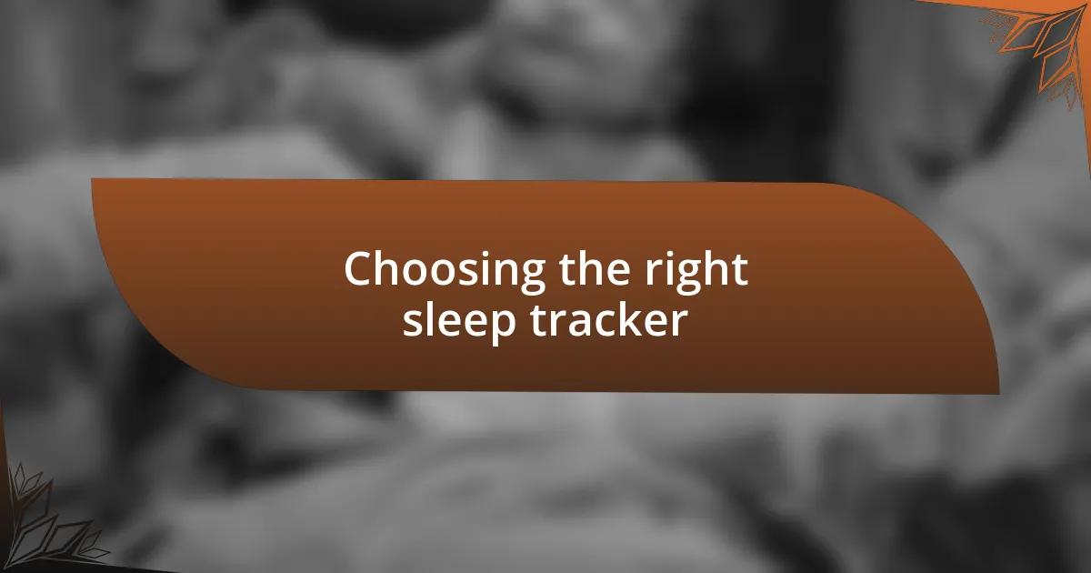 Choosing the right sleep tracker