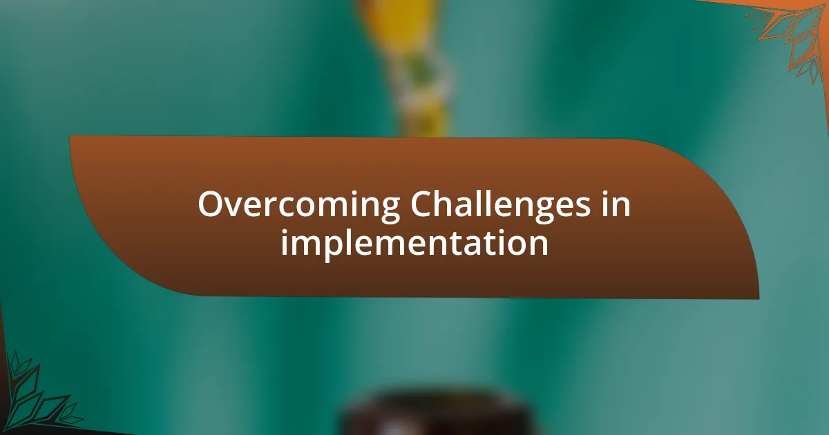 Overcoming Challenges in implementation