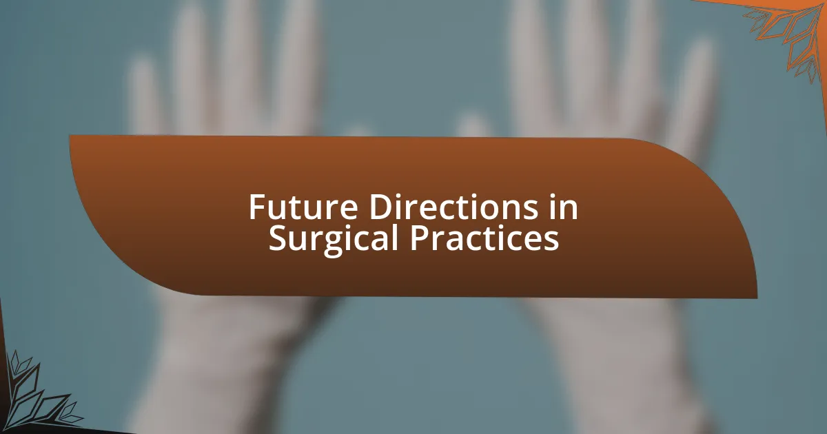 Future Directions in Surgical Practices